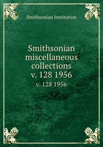 Smithsonian miscellaneous collections. v. 128 1956