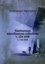 Smithsonian miscellaneous collections. v. 134 1958
