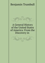 A General History of the United States of America: From the Discovery in