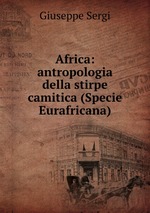 Africa: antropologia della stirpe camitica (Specie Eurafricana)