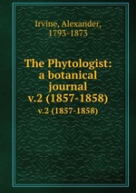 The Phytologist: a botanical journal. v.2 (1857-1858)