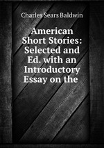American Short Stories: Selected and Ed. with an Introductory Essay on the