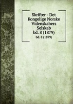 Skrifter - Det Kongelige Norske Videnskabers Selskab. bd. 8 (1879)
