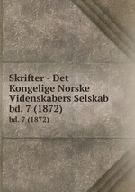 Skrifter - Det Kongelige Norske Videnskabers Selskab. bd. 7 (1872)