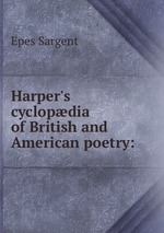 Harper`s cyclopdia of British and American poetry: