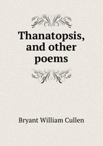 Thanatopsis, and other poems