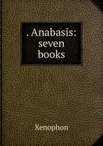. Anabasis: seven books