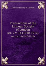 Transactions of the Linnean Society of London. ser. 2 v. 14 (1910-1912)