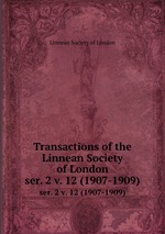 Transactions of the Linnean Society of London. ser. 2 v. 12 (1907-1909)