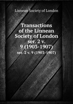 Transactions of the Linnean Society of London. ser. 2 v. 9 (1903-1907)