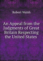 An Appeal from the Judgments of Great Britain Respecting the United States