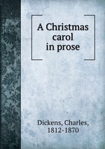 A Christmas carol in prose