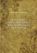 Les moines d`Occident depuis Saint Benoit jusqu`a Saint Bernard. t.7