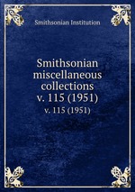 Smithsonian miscellaneous collections. v. 115 (1951)