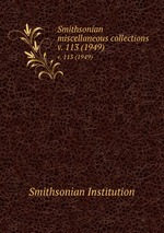 Smithsonian miscellaneous collections. v. 113 (1949)