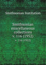 Smithsonian miscellaneous collections. v. 116 (1952)
