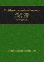 Smithsonian miscellaneous collections. v. 97 (1939)