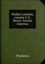 Pindari carmina, curante C.G. Heyne. Iterum expressa