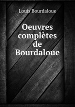 Oeuvres compltes de Bourdaloue