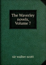 The Waverley novels, Volume 7