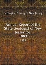 Annual Report of the State Geologist of New Jersey for .. 1889