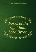 Works of the right hon. Lord Byron
