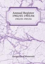Annual Register. 1902/03-1903/04