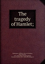 The tragedy of Hamlet;