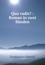Quo vadis? : Roman in zwei Bnden
