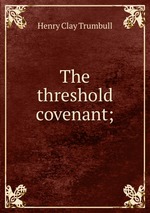 The threshold covenant;