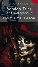 Voodoo Tales: The Ghost Stories of Henry S. Whitehead