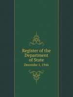 Register of the Department of State. Decembe 1, 1946