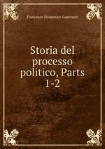 Storia del processo politico, Parts 1-2