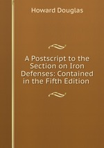 A Postscript to the Section on Iron Defenses: Contained in the Fifth Edition