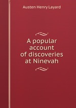A popular account of discoveries at Ninevah