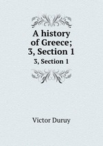A history of Greece;. 3, Section 1