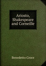 Ariosto, Shakespeare and Corneille