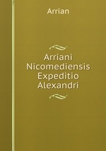 Arriani Nicomediensis Expeditio Alexandri