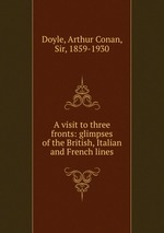 A visit to three fronts: glimpses of the British, Italian and French lines