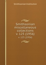 Smithsonian miscellaneous collections. v. 125 (1956)