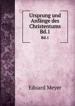 Ursprung und Anfnge des Christentums. Bd.1