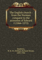 The English church : from the Norman conquest to the accession of Edward I (1066-1272)