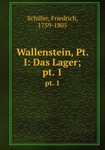Wallenstein, Pt. I: Das Lager;. pt. 1
