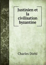 Justinien et la civilisation byzantine