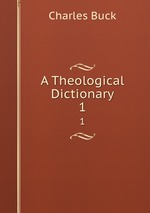 A Theological Dictionary. 1