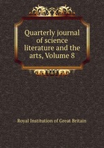 Quarterly journal of science literature and the arts, Volume 8