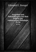 Ausgaben und Abhandlungen aus dem Gebiete der romanischen Philologie. 91-94