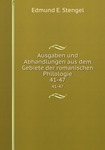 Ausgaben und Abhandlungen aus dem Gebiete der romanischen Philologie. 41-47