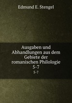 Ausgaben und Abhandlungen aus dem Gebiete der romanischen Philologie. 5-7