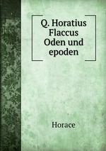 Q. Horatius Flaccus Oden und epoden
